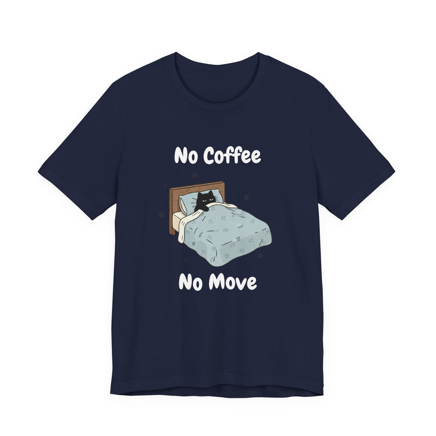 No Coffee No Move (Unisex T-Shirt)