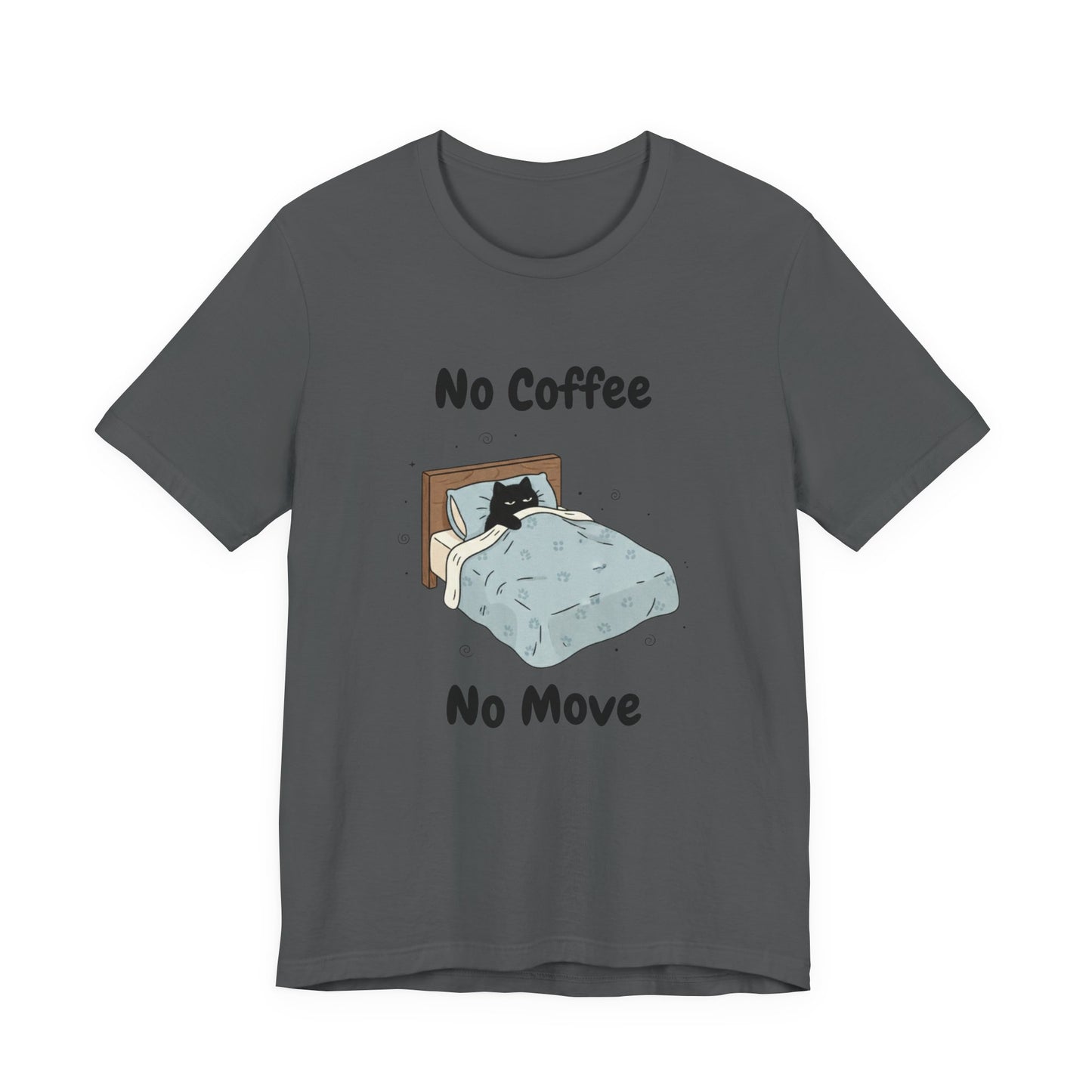 No Coffee No Move (Unisex T-Shirt)