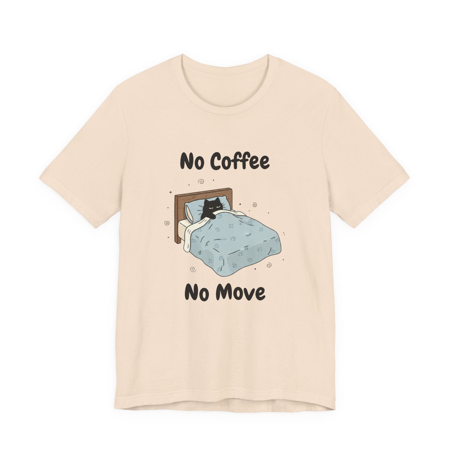 No Coffee No Move (Unisex T-Shirt)
