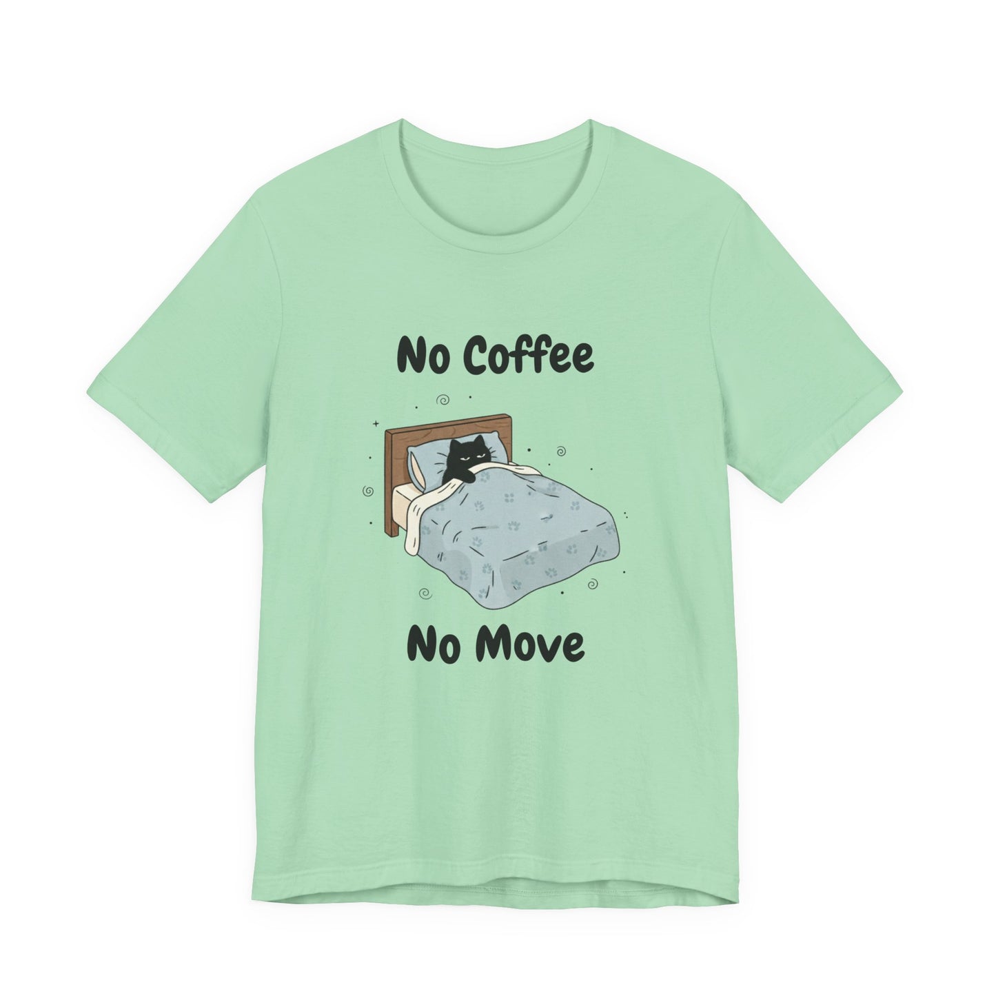 No Coffee No Move (Unisex T-Shirt)