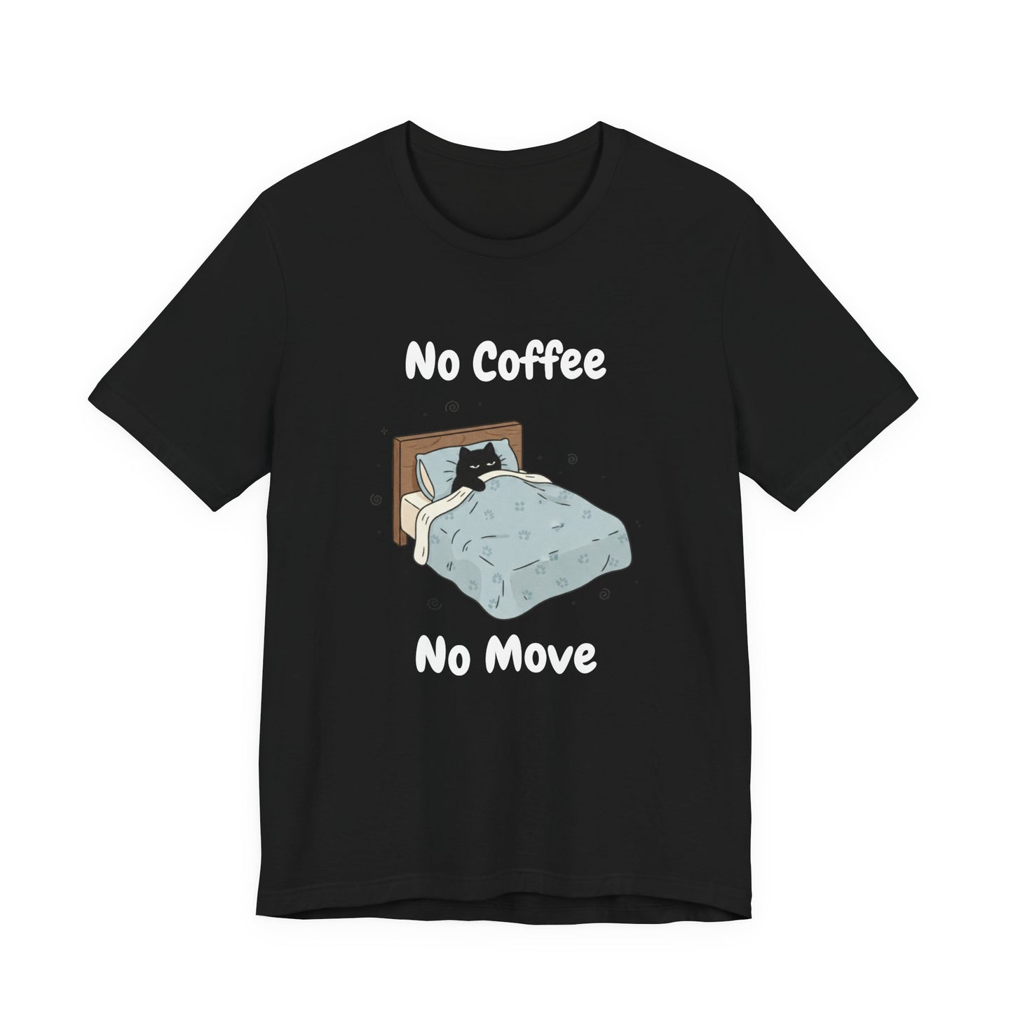 No Coffee No Move (Unisex T-Shirt)